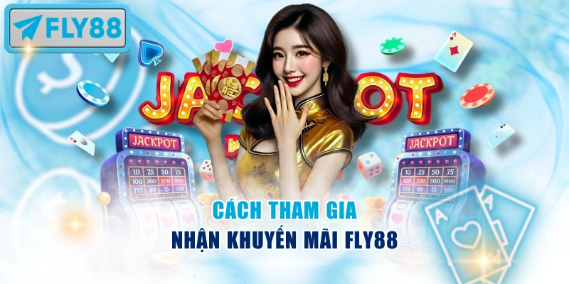 Cách tham gia nhận khuyến mãi Fly88